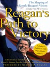 Reagan's Path to Victory (eBook): The Shaping of Ronald Reagan's Vision: Selected Writings